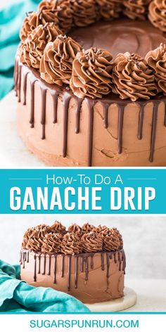 a chocolate cake with ganache drizzle on top and the words how to do a ganache drip