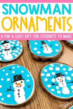 these snowman ornaments are easy and fun for students to make with wood slices or logs