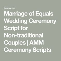 the marriage ceremony script for non - traditional couples i amm ceremony scripts is here