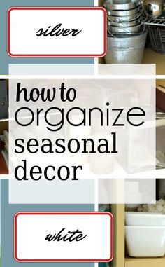 the words how to organize seasonal decor are shown above pictures of kitchen cabinets and drawers