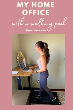 a woman using a laptop computer while standing on a treadmill with text overlay that reads, my home office with a walking pad