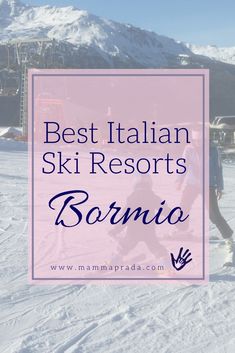 two people skiing in the snow with text overlay that reads best italian ski resort bormio