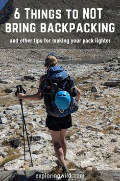 a woman hiking up the side of a mountain with text overlay that reads anti - packing list for backpackers stuff you should be leaving at home, and other ideas for having more fun with a lighter pack