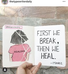 someone is holding up a book with an image of a woman's head and the words first we break then we heal