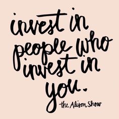 a quote that says invest in people who invest in you with lipstick on the lips