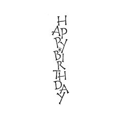 the word happy birthday written in black ink