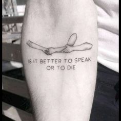 a person with a tattoo on their arm saying it is better to speak or to die