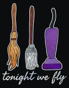 three different types of brooms with the words tonight we fly written below them on a black background