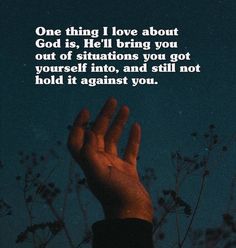 a person's hand reaching up into the sky with a quote above it that reads, one thing i love about god is he'll bring you out of situations you