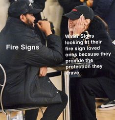 two men sitting at a table with their hands on their faces and the caption reads, fire signs looking at their fire sign loved ones and appreciating their crazy