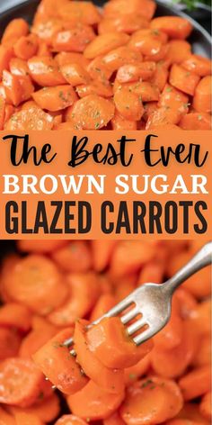 the best ever brown sugar glazed carrots with a fork in it and text overlay