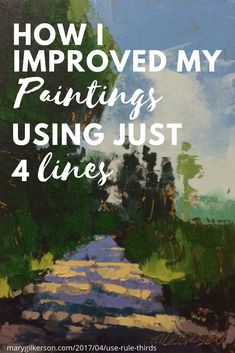 a painting with the words how i improve my paintings using just 4 lines