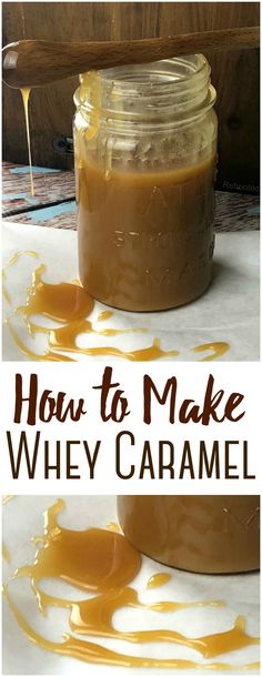 how to make whey caramel in a jar with text overlay that reads, how to make whey caramel