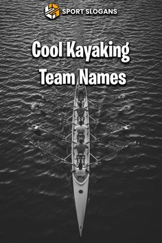 a boat with the words cool kayaking team names