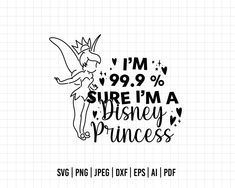 i'm 99 9 % sure i'm a disney princess svg file