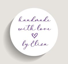 the words handmade with love by elia written on a white round sticker