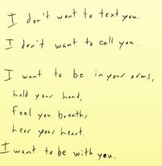 a handwritten poem with the words i don't want to text you, i don't want to call you