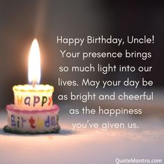 a birthday candle with the words happy birthday uncle your presence brings so much light into our lives may your day be as bright and cheerful as the