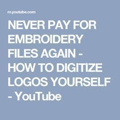 the words never pay for embroidery files again how to digitize logos yourself