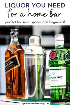 three bottles of liquor sitting next to each other on a table with text overlay that reads, how to use liquor you need for a home bar perfect for small spaces and beginners