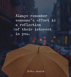 an umbrella with the words always remember someone's effort is a reflection of their interest in you