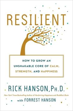 the book resilint how to grow an unshakable core of calm, strength and happiness