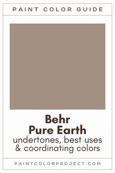 the paint color guide for behr pure earth, undertones best uses and coordinating colors