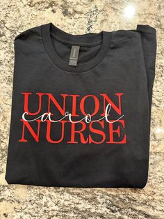 Union nursing t-shirts! Made to order! Casual Black Nursing Top, Black Nursing Top With Graphic Print, Cotton Graphic Tee For Nursing, Black Graphic Print Nursing Top, Cotton Nursing Graphic Tee, Casual Cotton T-shirt For Nursing, Relaxed Fit Cotton T-shirt For Nursing, Nursing Cotton T-shirt With Letter Print, Cotton Nursing T-shirt With Crew Neck