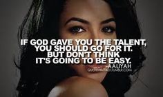 a woman's face with the words if god gave you the talent, you should go for it but don't think it't going to be easy