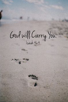 footprints in the sand with a handwritten message above it that says, god will carry you