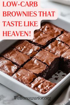 brownies that taste like heaven are in a white dish with the words low - carb brownies that taste like heaven