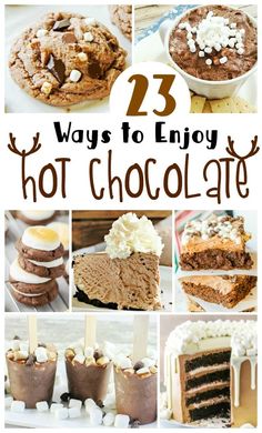 there are many different types of desserts in this collage with the words 23 ways to enjoy hot chocolate at