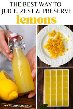 the best way to juice zest and preserve lemons