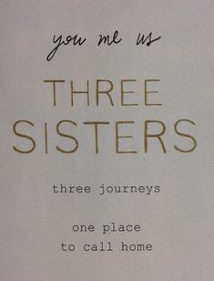 a piece of paper with the words you me us three sisters