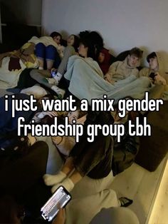 a group of people laying on top of a bed with the words i just want a mix genderer friendship group tbh