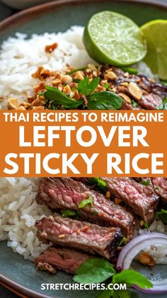 the words thai recipes to remagin leftover sticky rice on a plate with meat and vegetables