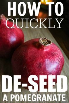 two pomegranates sitting on top of a wooden table with the words how to quickly de - seed a pomegranate