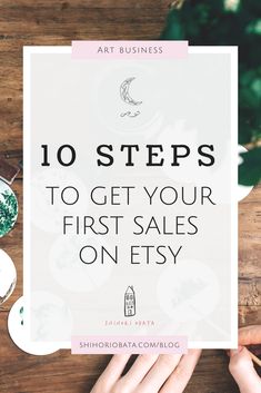 the top ten steps to get your first sales on etsy, with text overlay