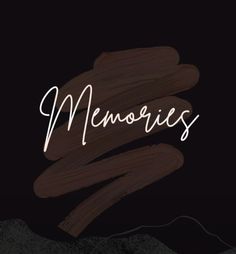 the word memories written in white ink on a black background with brown and pink brush strokes