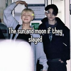 two young men standing next to each other with the caption, the sun and moon if they slayed