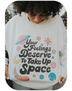 Your Feelings Deserve To Take Up Space – Self-Care Is For Everyone White Screen Print Band Merch Sweatshirt, Funny Crew Neck Sweatshirt With Screen Print, Graphic Design Crew Neck Sweatshirt, White Sweatshirt With Funny Print, Funny White Sweatshirt With Text Print, Funny White Sweatshirt For Streetwear, Funny Graphic Print Crew Neck Sweatshirt, Funny White Relaxed Fit Sweatshirt, Pop Culture Letter Print Sweatshirt In Relaxed Fit