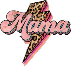 the word mama written in pink and leopard print