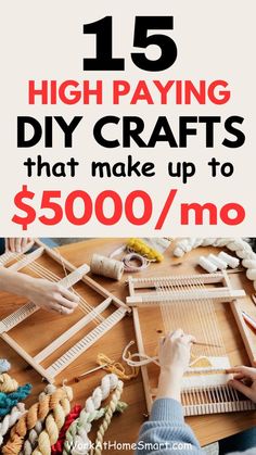 a person weaving yarn with the words 15 high paying diy crafts that make up $ 500 / mo