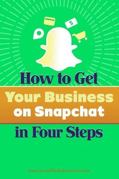 how to get your business on snapchat in four steps