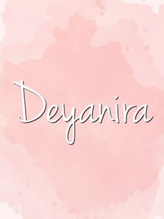 the word deyanria written in white on a pink watercolor stained background