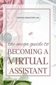 the mega guide to becoming a virtual assistant with flowers, laptop and keyboard on top