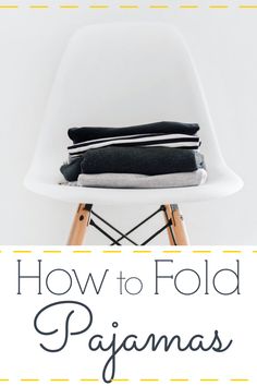 how to fold pajama's on a chair with text overlay reading how to fold pajama's