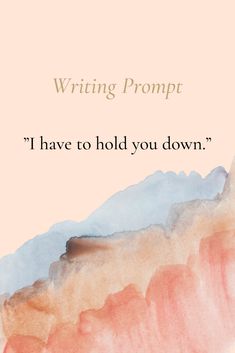 Writing prompt that can work in hurt/comfort or whump scenes. Writing Prompt, Hold You, Writing Prompts, Hold On, Quick Saves