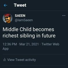 twitter tweet with the message middle child becomes richest sibling in future on it