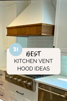 the best kitchen vent hood ideas for all types of cabinets and stoves in this home